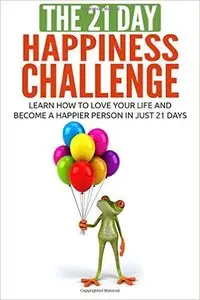 The 21-Day Happiness Challenge