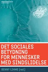 «Det sociales betydning for mennesker med sindslidelse» by Lis Møller,Alain Topor,Pernille Jensen,Line Top Abildtrup,Abb