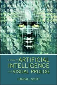 A Guide to Artificial Intelligence with Visual PROLOG