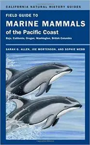 Field Guide to Marine Mammals of the Pacific Coast (Volume 100)