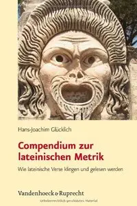 Compendium zur lateinischen Metrik. Wie lateinische Verse klingen und gelesen werden, 2 Auflage