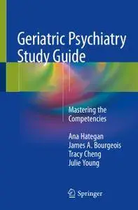 Geriatric Psychiatry Study Guide: Mastering the Competencies (Repost)