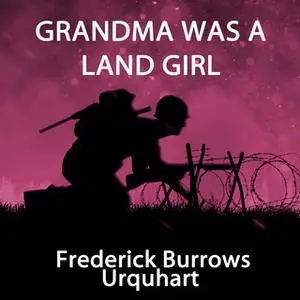 «Grandma Was a Land Girl» by Frederick Burrows Urquhart