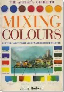  The Artist's Guide to Mixing Colours: How to Get the Most from Your Palette