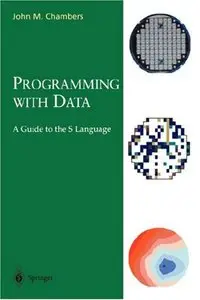 Programming with Data: A Guide to the S Language (repost)