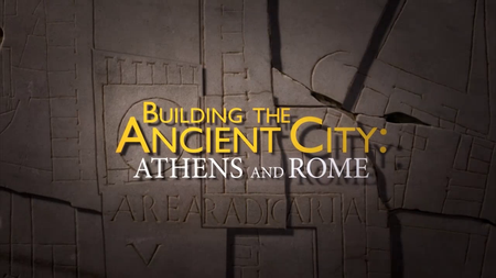 Building the Ancient City: Athens and Rome (2015)