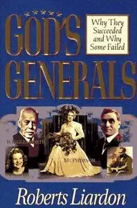 God’s Generals: Why They Succeeded and Why Some Failed (Repost)