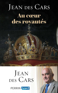 Jean des Cars, "Au cœur des royautés"