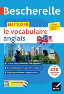 Bescherelle - Maîtriser le vocabulaire anglais contemporain (lexique thématique & exercices)