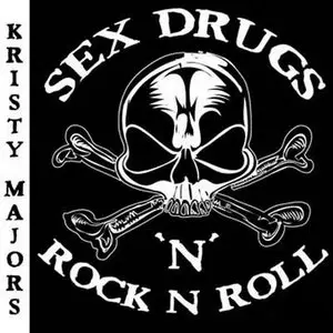 Kristy Majors - Sex Drugs 'N' Rock N Roll 2006
