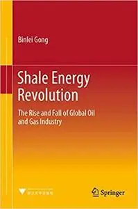 Shale Energy Revolution: The Rise and Fall of Global Oil and Gas Industry