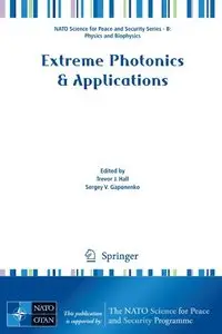 Extreme Photonics & Applications (NATO Science for Peace and Security Series B: Physics and Biophysics) by Sofia Parede
