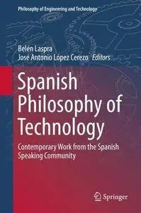 Spanish Philosophy of Technology: Contemporary Work from the Spanish Speaking Community