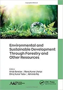 Environmental and Sustainable Development Through Forestry and Other Resources