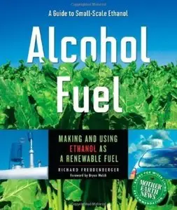 Alcohol Fuel: A Guide to Making and Using Ethanol as a Renewable Fuel (repost)