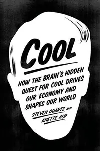 Cool: How the Brain's Hidden Quest for Cool Drives Our Economy and Shapes Our World (repost)