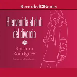 «Bienvenida al club del divorcio (Welcome to the Divorce Club)» by Rosaura Rodríguez