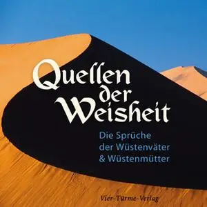 «Quellen der Weisheit: Die Sprüche der Wüstenväter und Wüstenmütter» by Vera Schneidereit