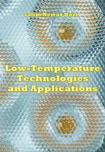 "Low-Temperature Technologies and Applications" ed. by Salim Newaz Kazi