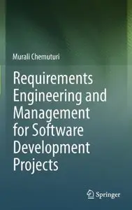 Requirements Engineering and Management for Software Development Projects (Repost)