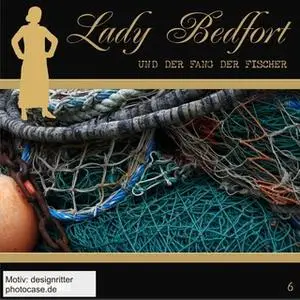 «Lady Bedfort - Folge 6: Der Fang der Fischer» by John Beckmann,Dennis Rohling,Michael Eickhorst