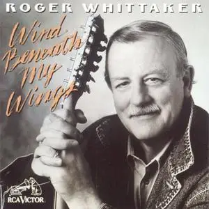 Roger Whittaker - Wind Beneath My Wings (1994) {RCA Victor/BMG Classics}