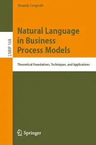 Natural Language in Business Process Models: Theoretical Foundations, Techniques, and Applications (repost)