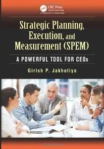 Strategic Planning, Execution, and Measurement (SPEM): A Powerful Tool for CEOs