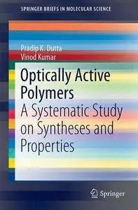Optically Active Polymers: A Systematic Study on Syntheses and Properties