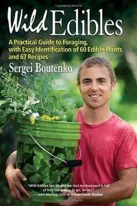 Wild Edibles: A Practical Guide to Foraging, with Easy Identification of 60 Edible Plants and 67 Recipes (repost)