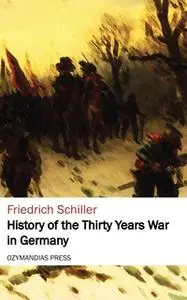 «History of the Thirty Years War in Germany» by Friedrich Schiller
