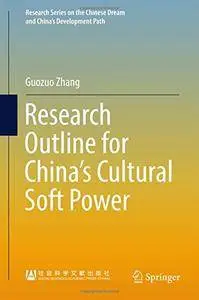 Research Outline for China’s Cultural Soft Power