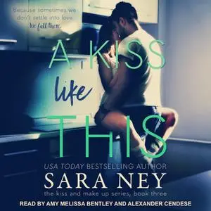 «A Kiss Like This» by Sara Ney