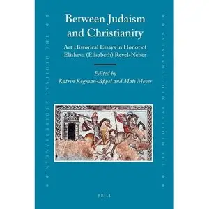 Between Judaism and Christianity: Art Historical Essays in Honor of Elisheva