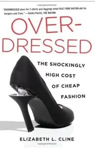 Overdressed: The Shockingly High Cost of Cheap Fashion [Repost]