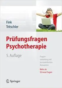 Prüfungsfragen Psychotherapie: Fragensammlung mit kommentierten Antworten - Mehr als 50 neue Fragen (Repost)