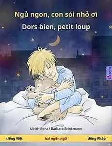«Ngủ ngon, Sói con yêu – Dors bien, petit loup (tiếng Việt – t. Pháp)» by Ulrich Renz