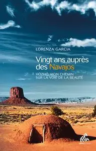 Vingt ans auprès des Navajos : Hózhó, mon chemin sur la voie de la beauté - Lorenza Garcia