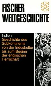 Fischer Weltgeschichte, Bd.17, Indien - Geschichte des Subkontinents von der Induskultur bis zum Beginn