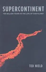 Supercontinent: Ten Billion Years in the Life of Our Planet