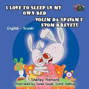 «I Love to Sleep in My Own Bed Volim da spavam u svom krevetu» by KidKiddos Books, Shelley Admont