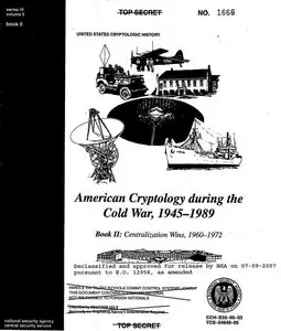 American Cryptology during the Cold War, 1945-1989 - Book II: Centralization Wins, 1960-1972