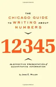 The Chicago Guide to Writing about Numbers (Chicago Guides to Writing, Editing, and Publishing) (Repost)