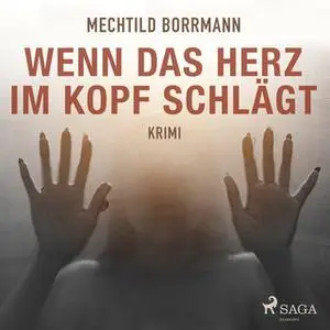 «Wenn das Herz im Kopf schlägt» by Mechtild Borrmann