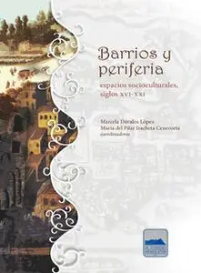«Barrios y periferia» by Marcela Dávalos López,María del Pilar Iracheta Cenecorta