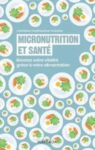Catherine Chedhomme-Fontaine, "Micronutrition et santé: Boostez votre vitalité grâce à votre alimentation"