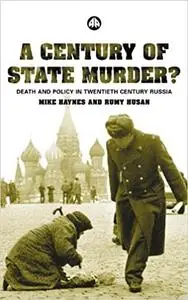 A Century of State Murder?: Death and Policy in Twentieth Century Russia