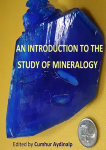 "An Introduction to the Study of Mineralogy" ed. by Cumhur Aydinalp
