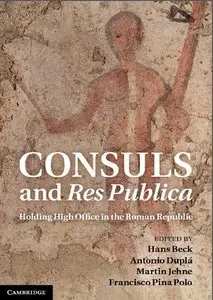 Consuls and Res Publica: Holding High Office in the Roman Republic