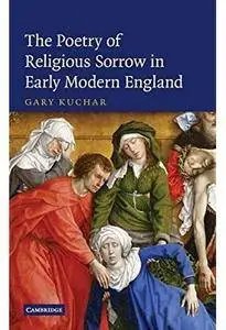 The Poetry of Religious Sorrow in Early Modern England [Repost]